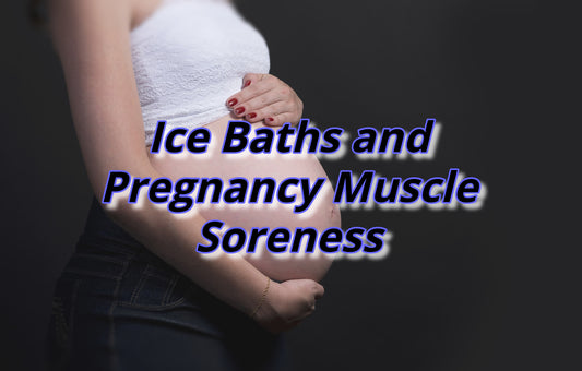 ice baths and pregnancy muscle soreness